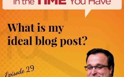 What is my ideal blog post?